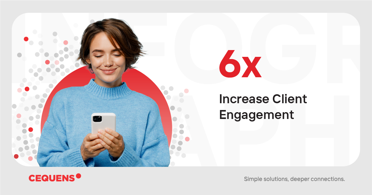 6X Increase Client Engagement