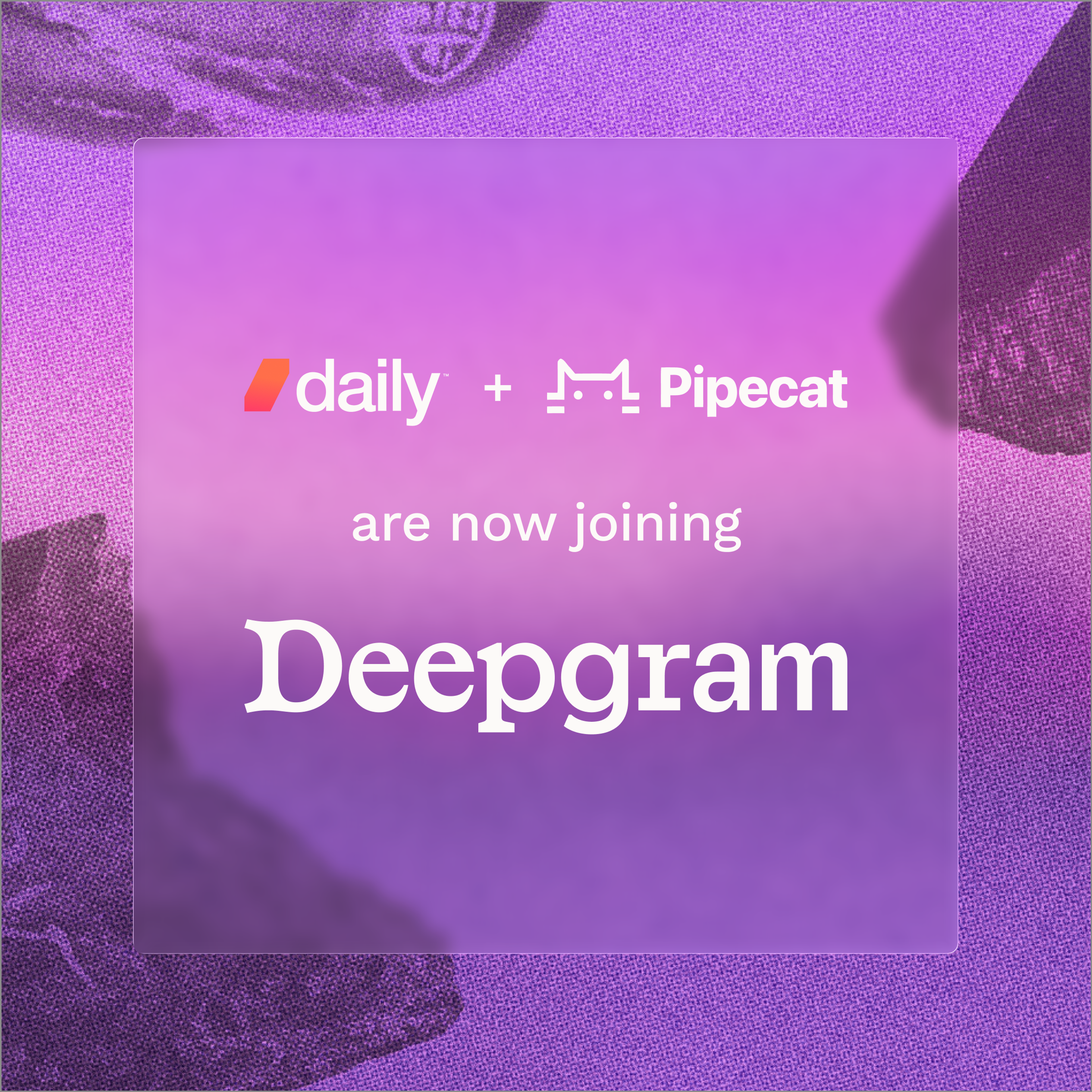 Daily and Pipecat are now joining Deepgram