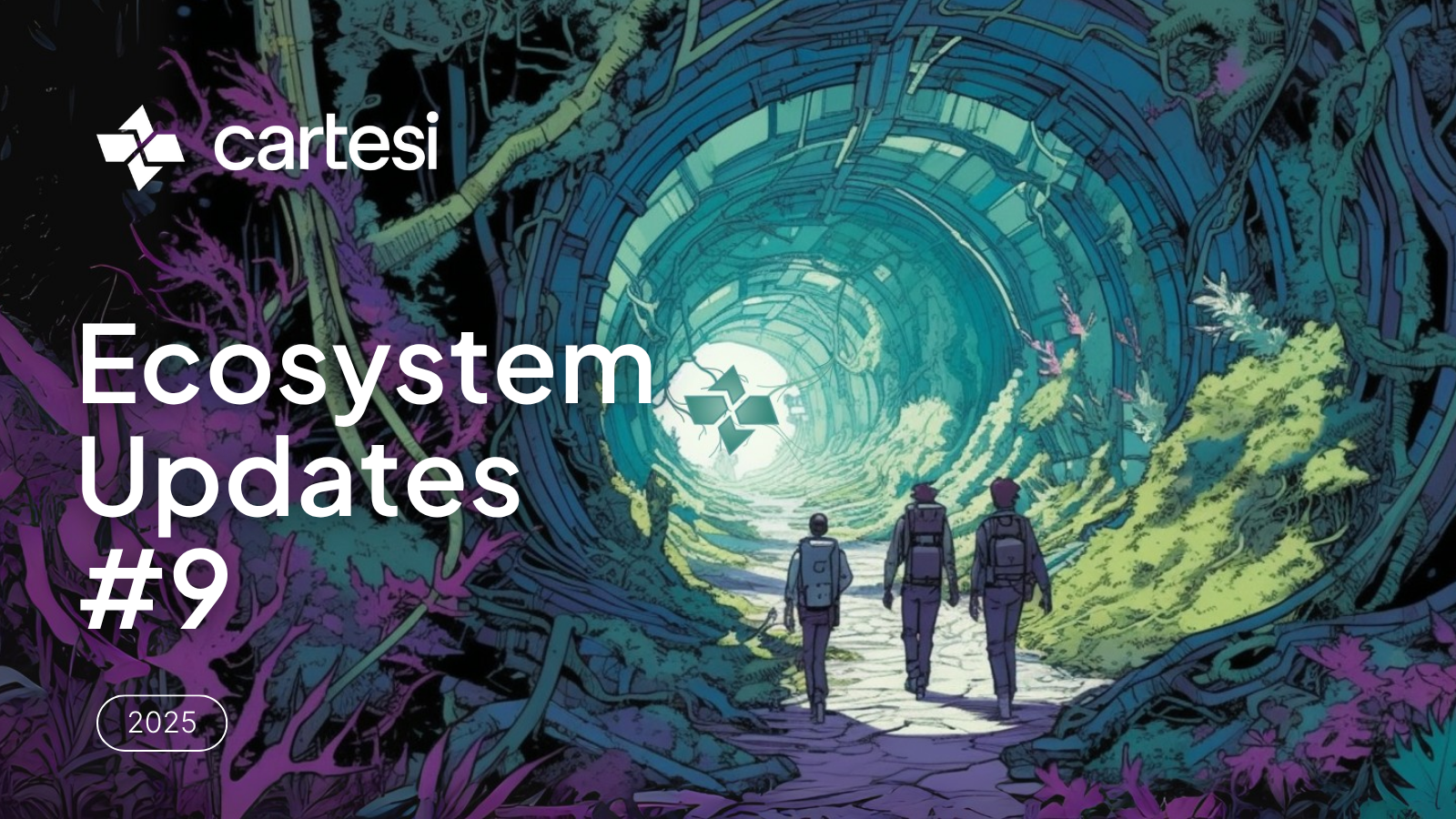 The image shows three figures walking away from the viewer down a path that leads into a glowing, futuristic tunnel. The tunnel and surrounding landscape are overgrown with fantastical, colorful plants and roots in shades of blue, green, and purple. In the upper left corner, the Cartesi logo and wordmark are visible in white. Large white text on the left reads "Ecosystem Updates #9" and a smaller white oval at the bottom left says "2025".