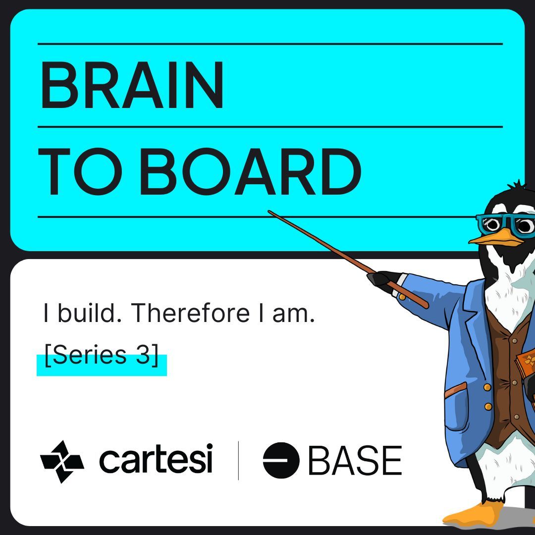 Illustrated promotional graphic for a series titled "Brain to Board." The top half features bold black text on a bright blue background: "BRAIN TO BOARD." Below, on a white background, the phrase “I build. Therefore I am.” is written in black, with “[Series 3]” highlighted in blue. On the right side, a cartoon penguin character is dressed as a professor, wearing glasses and a blue blazer, holding a pointing stick. At the bottom, logos for Cartesi and Base are displayed.