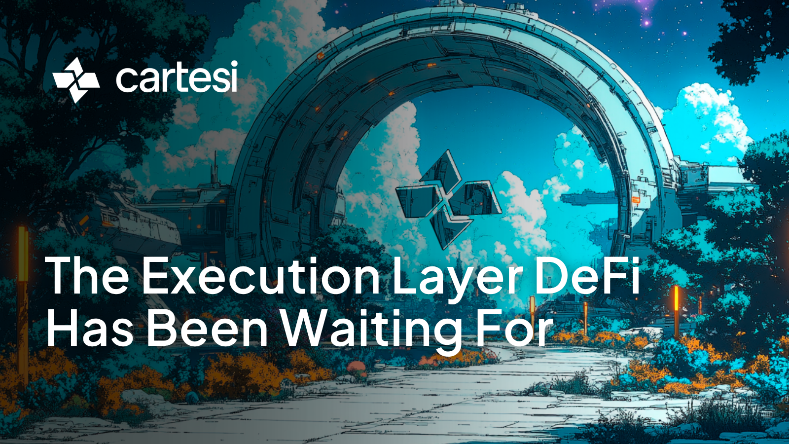 A futuristic blog cover image from Cartesi, featuring stylized science-fiction architecture. A large, complex geometric archway, built from curved metallic panels, dominates the center, with a large Cartesi (CTSI) diamond logo floating within the opening. The arch sits over a weathered pathway in a strange natural landscape with a dense, dark teal forest. The sky is a gradient of deep blue with pink and green nebula clouds. In the upper-left, the Cartesi logo is displayed. At the bottom-center, prominent text reads, 'The Execution Layer DeFi Has Been Waiting For'.