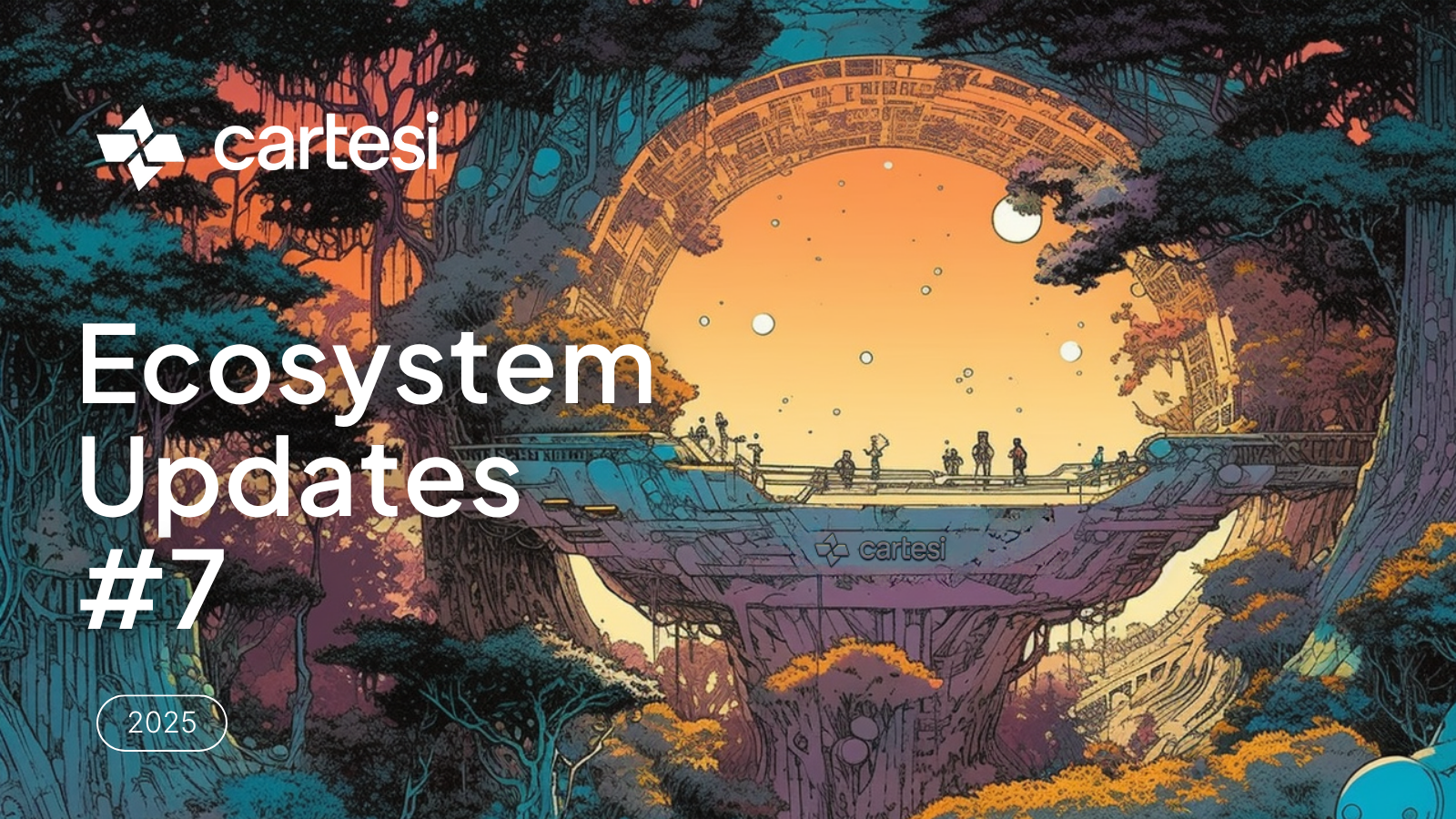 Futuristic, illustrated landscape with a large circular structure embedded in the trees at sunset. People stand on a suspended platform with glowing lights, surrounded by a lush forest in vivid colors of teal, orange, and purple. The Cartesi logo appears in the top left, and large white text reads: 'Cartesi Ecosystem Updates #7 – 2025.'