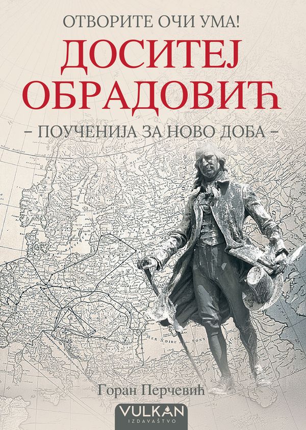 OTVORITE OČI UMA: DOSITEJ OBRADOVIĆ  (POUČENIJA ZA NOVO DOBA) - GORAN PERČEVIĆ