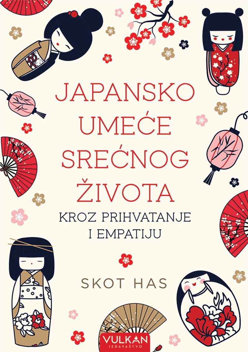 Japansko umeće srećnog života kroz prihvatanje i empatiju - Skot Has