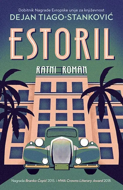 Estoril: Ratni roman - Dejan Tiago-Stanković