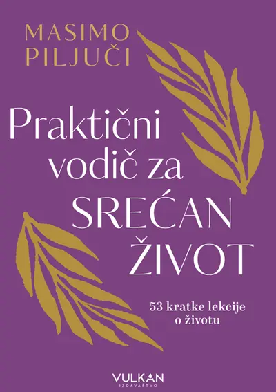 Praktični vodič za srećan život - Masimo Piljuči