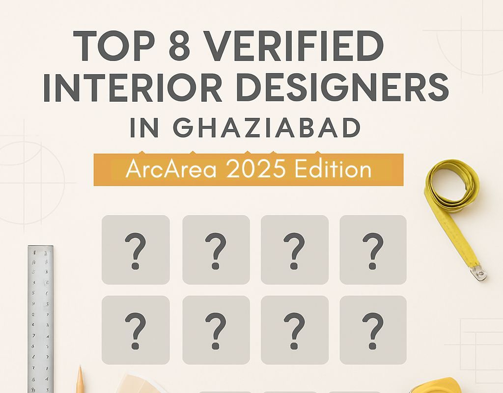 Top 8 Interior Designers in Ghaziabad – 2025 Edition by Arcarea