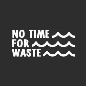 No Time For Waste
