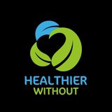 Healthier Without