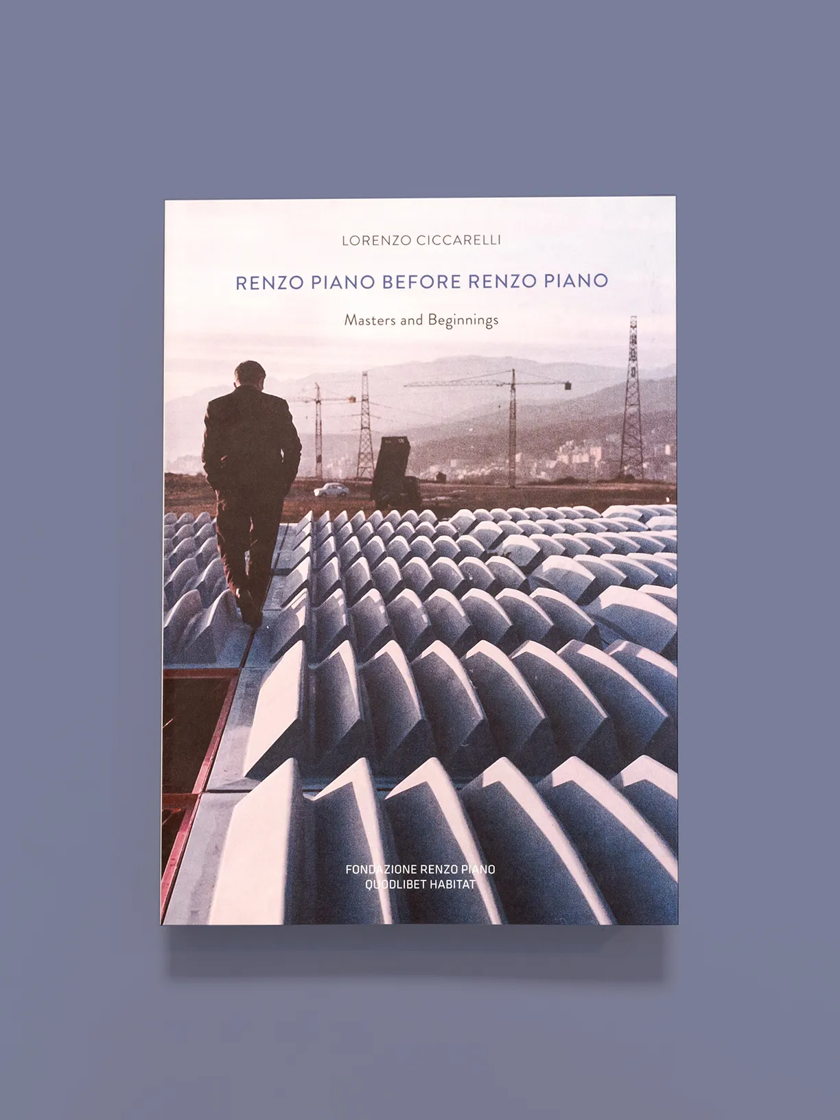A book by lorenzo ciccarelli titled renzo piano before renzo piano