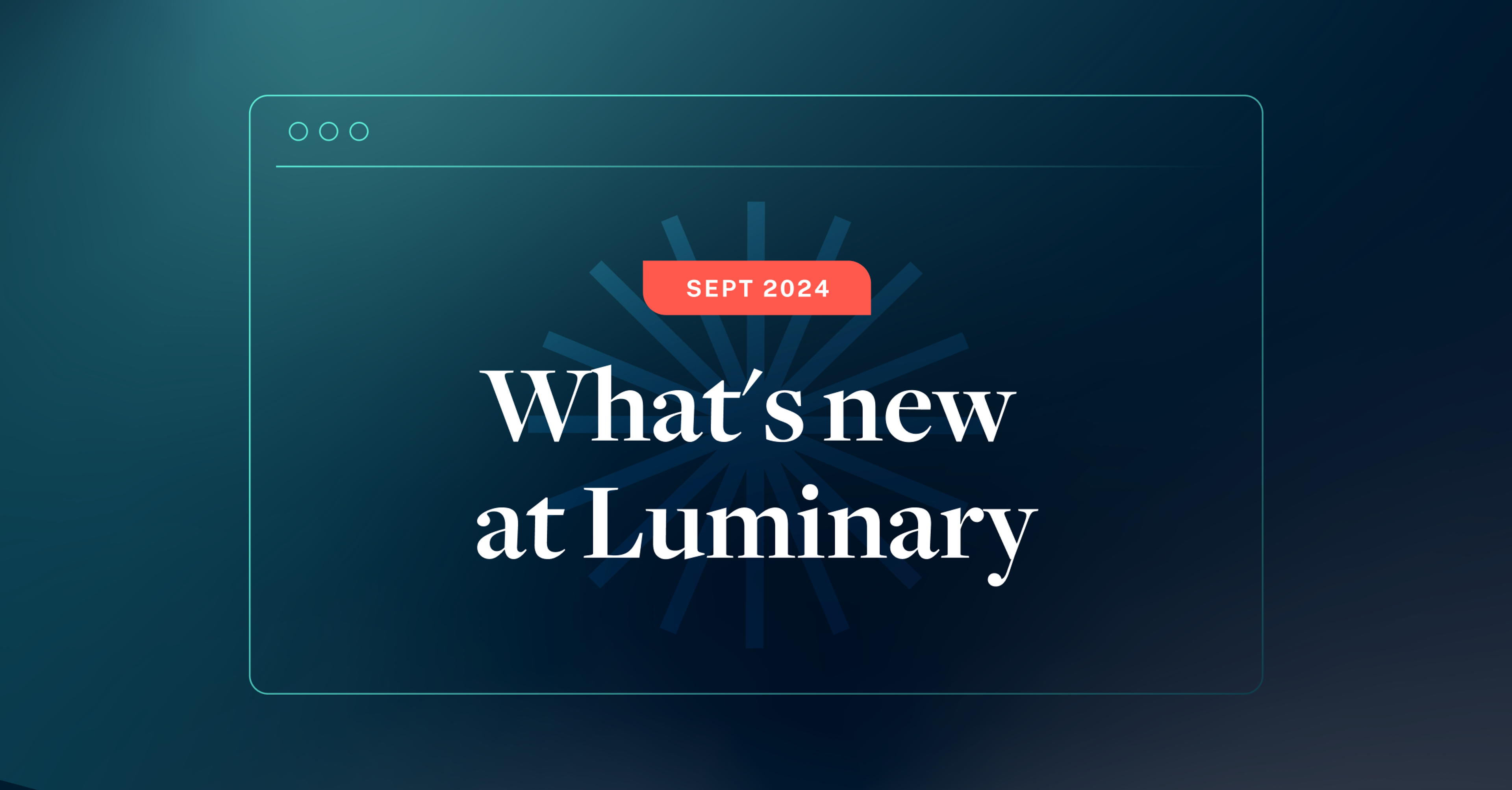 What's new at Luminary: September update