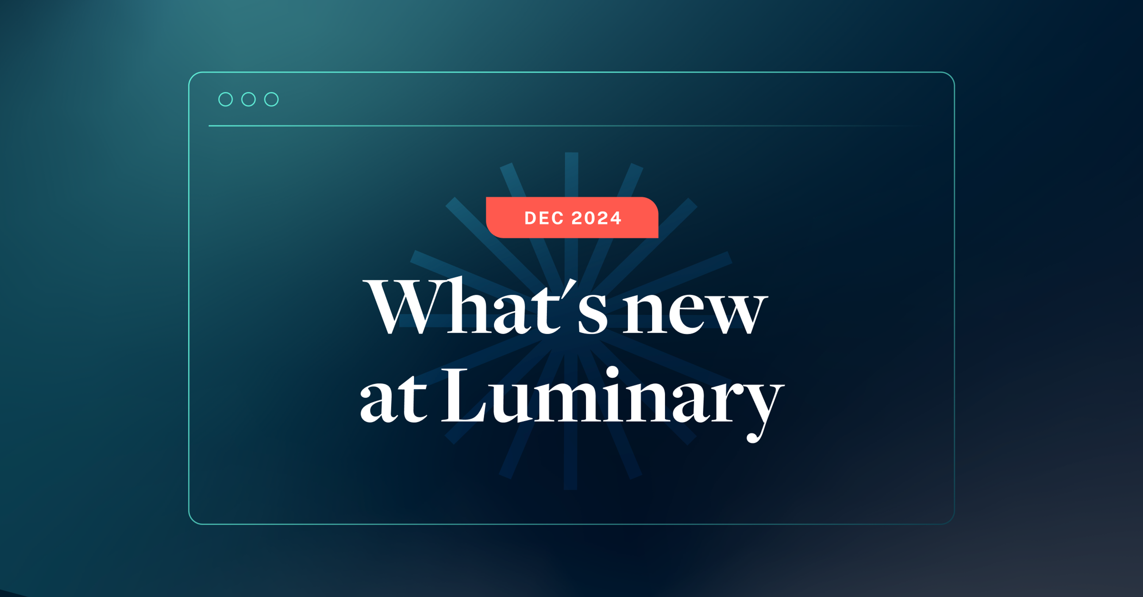 What's new at Luminary: December update