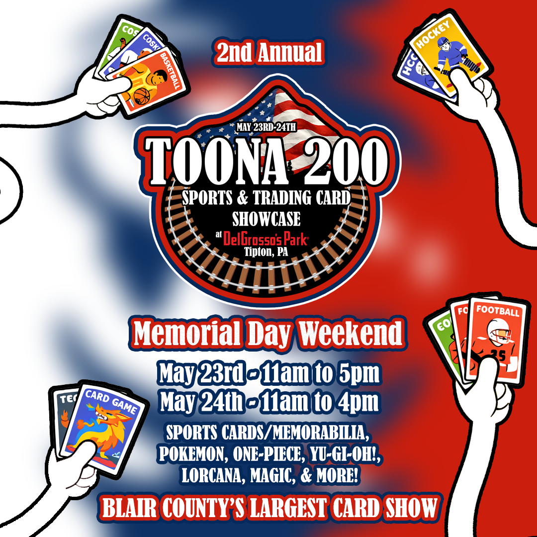 Toona 200 Sports & Trading Card Showcase - May 23 & 24, 2026 @ DelGrosso's Park.