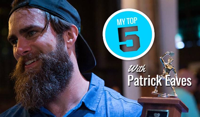 My Top 5 | Patrick Eaves