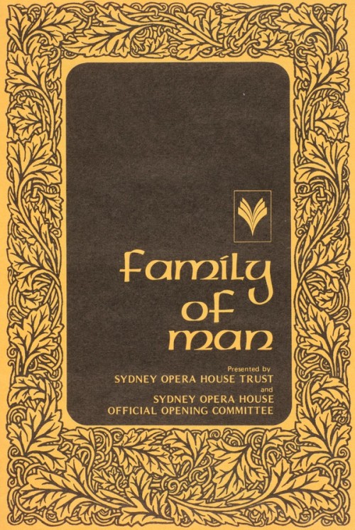 On a rectangular page in vertical format a border of stylized leaves surrounds a black panel with the then logo for the Sydney Opera House, below it the words family of man in large letters, and below that the details of the event in smaller letters. Pattern and words are printed in black on a yellow paper. 