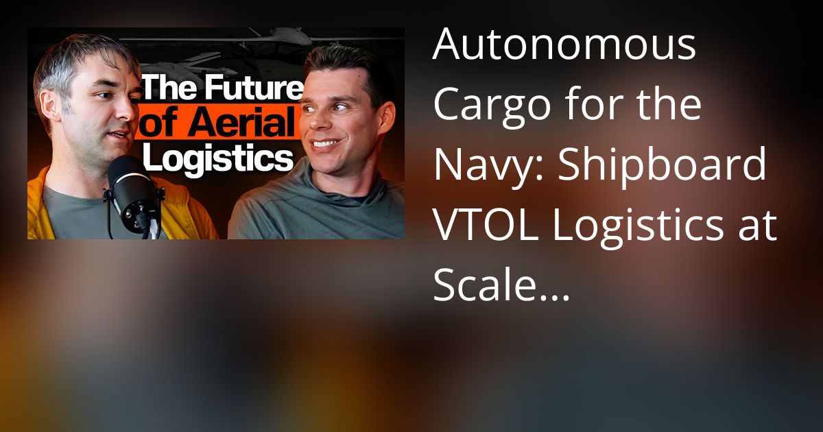 Autonomous Cargo for the Navy: Shipboard VTOL Logistics at Scale