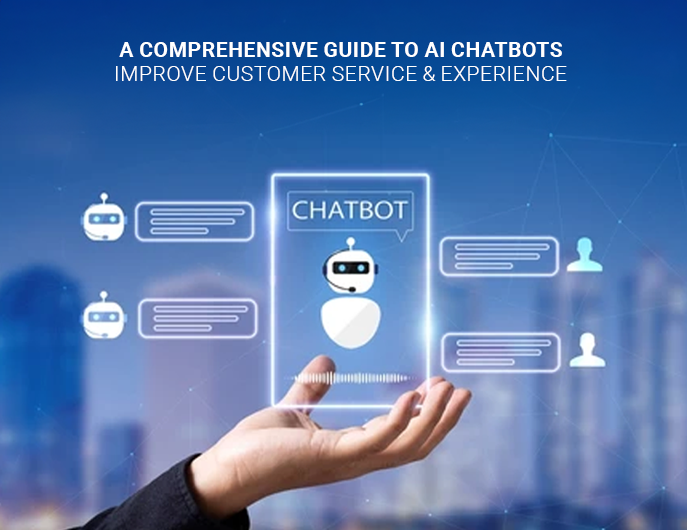 A Comprehensive Guide to AI Chatbots: Improve Customer Service & Experience