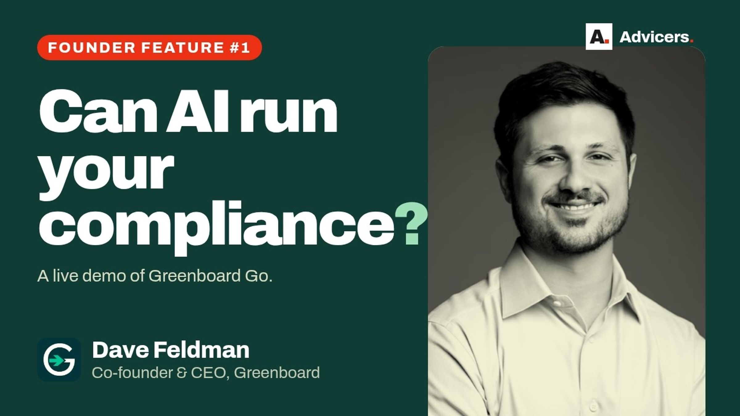 Advicers Founder Feature #1: Can AI run your compliance? Dave Feldman, Co-founder and CEO, Greenboard