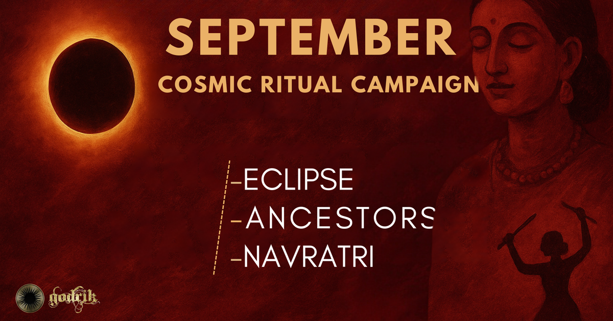 September Cosmic Ritual Campaign – Eclipse | Ancestors | Navratri | Godrik