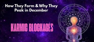 Karmic Blockages: How They Form & Why They Peak in December