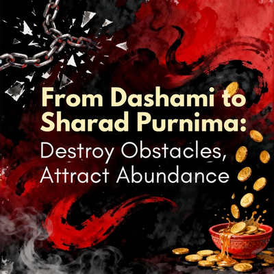 From Dashami to Sharad Purnima: Destroy Obstacles, Attract Abundance