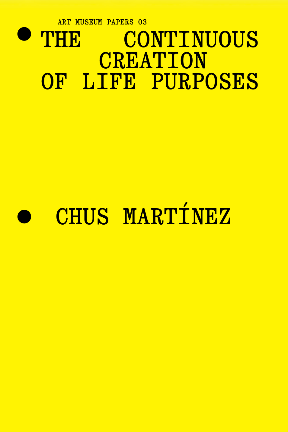 Art Museums Papers 03: The continuous creation of life purposes