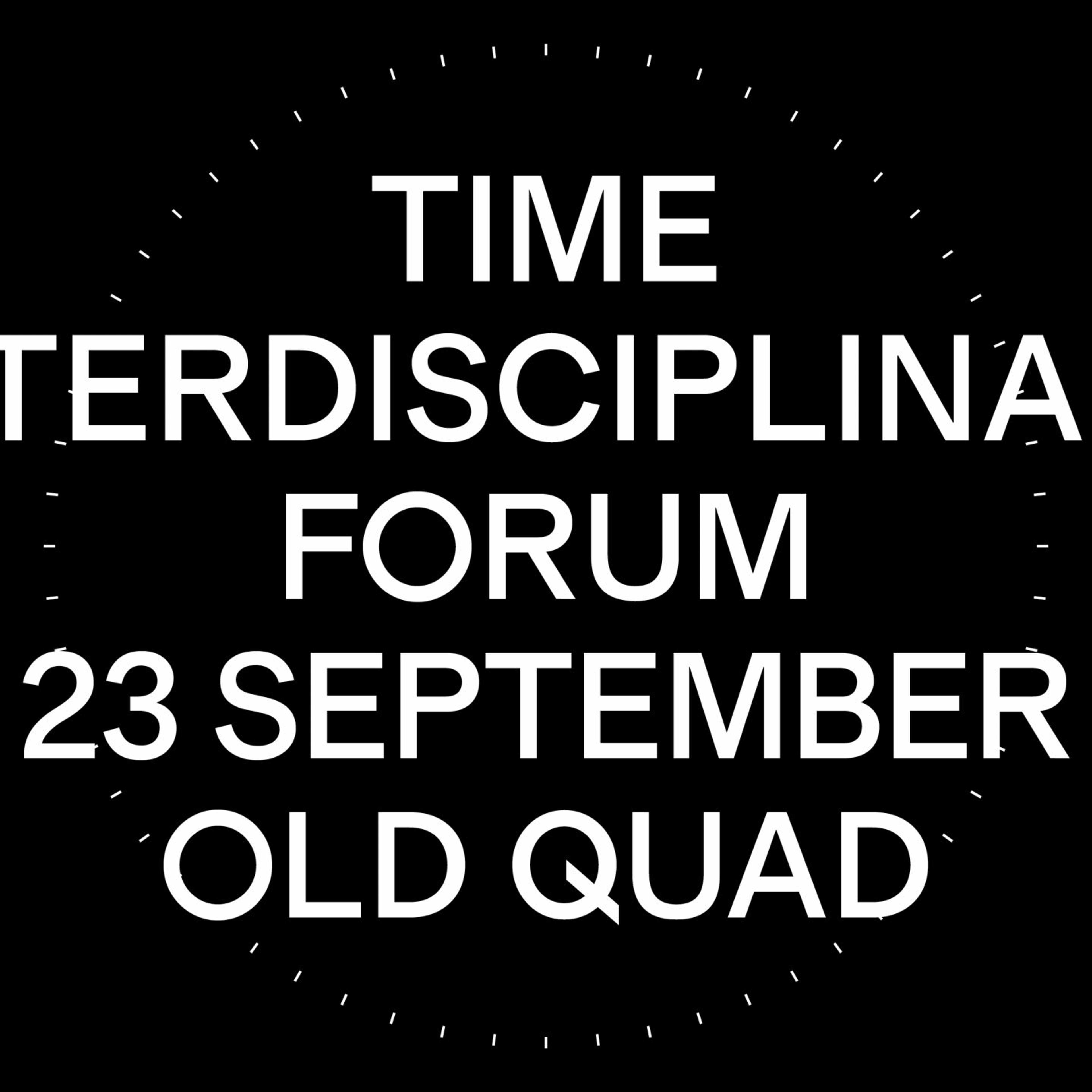 A black card with words Time Interdisciplinary Forum 23 September Old Quad
