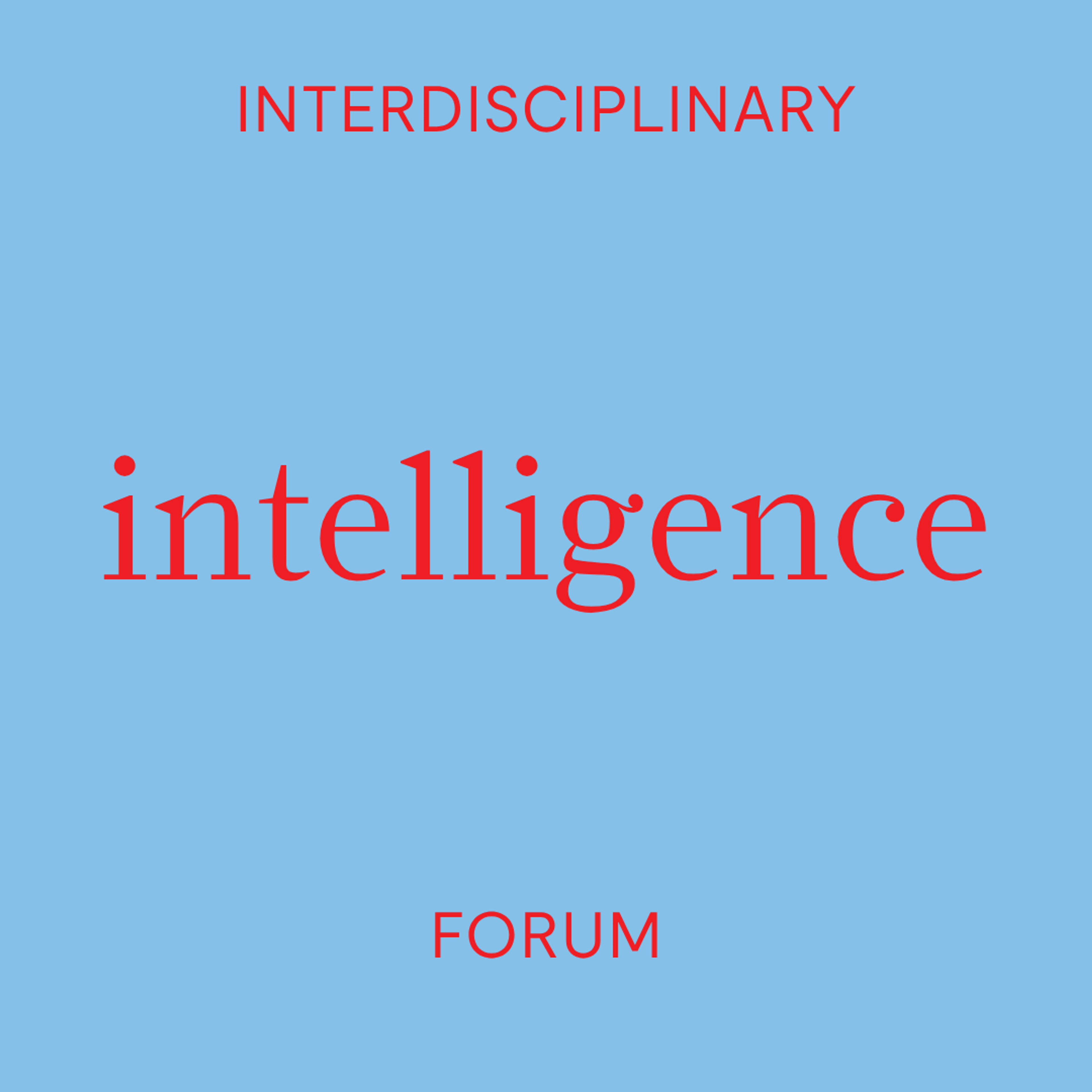 INTELLIGENCE: Interdisciplinary Forum