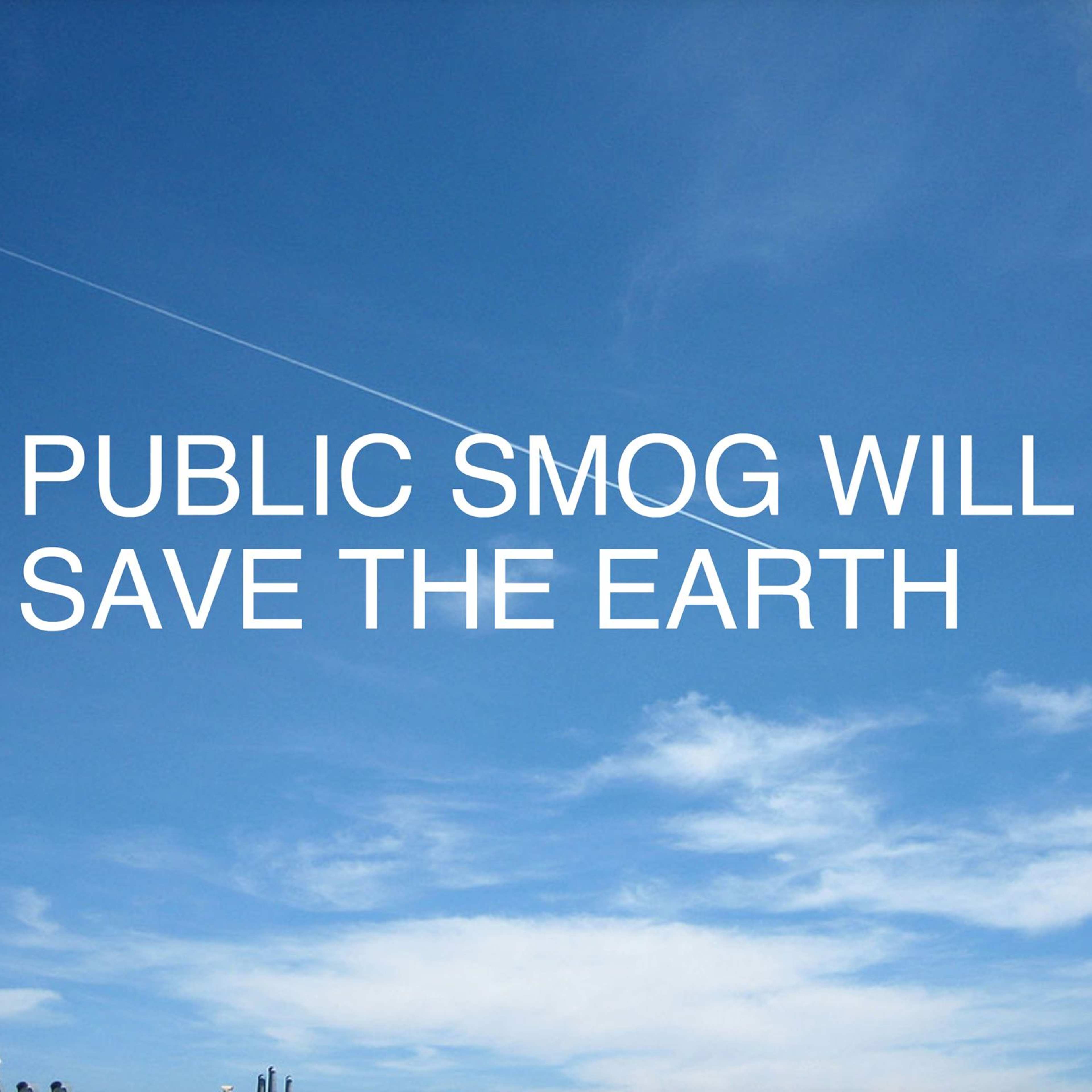 A video still showing blue sky with light clouds overlaid with white text: PUBLIC SMOG WILL SAVE THE EARTH