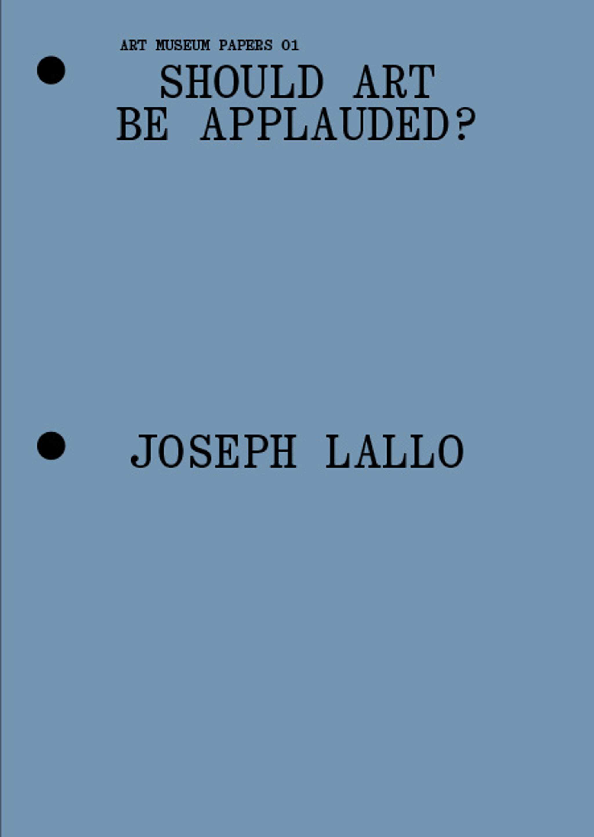 A blue book cover titled Should Art Be Applauded? by Joseph Lallo, part of Art Museum Papers 01, with black dots and typewriter-style font.