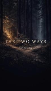 Dark forest path splitting toward warm golden light and misty blue shadow, with text 'The Two Ways' and 'Holy Paradox'.