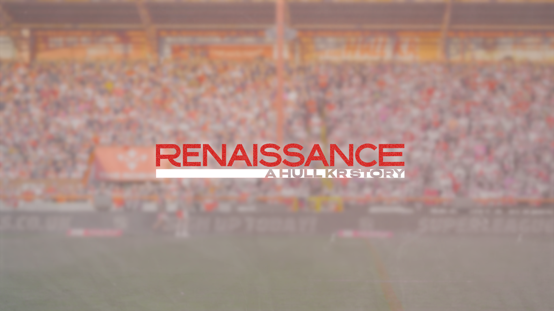 Renaissance a Hull KR Story Broadcast Schedule