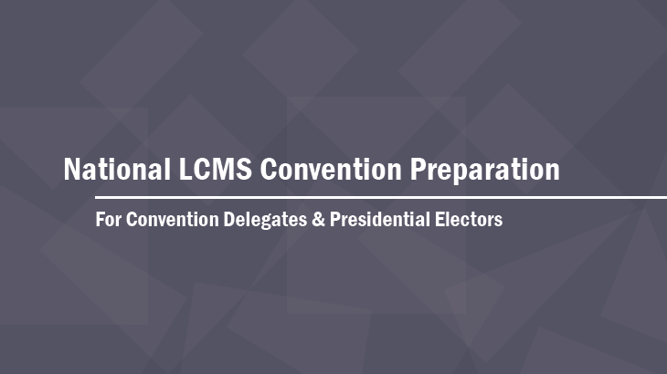Convention Preparation | Michigan District, LCMS