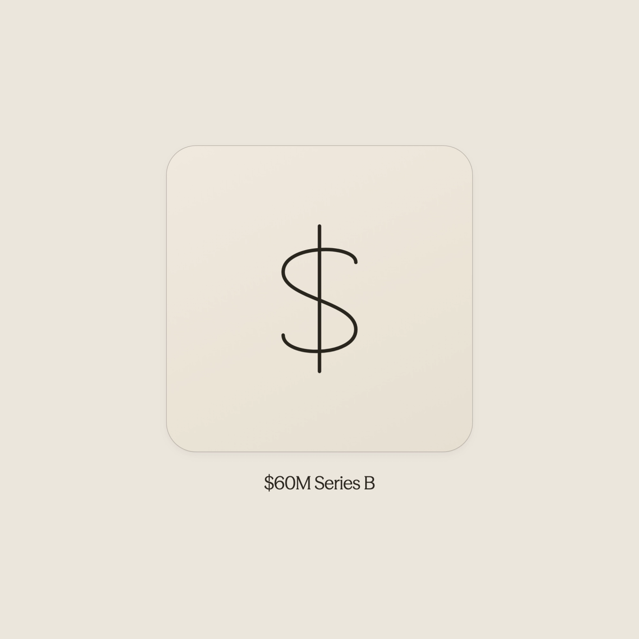 Dollar sign icon representing $60 million Series B funding