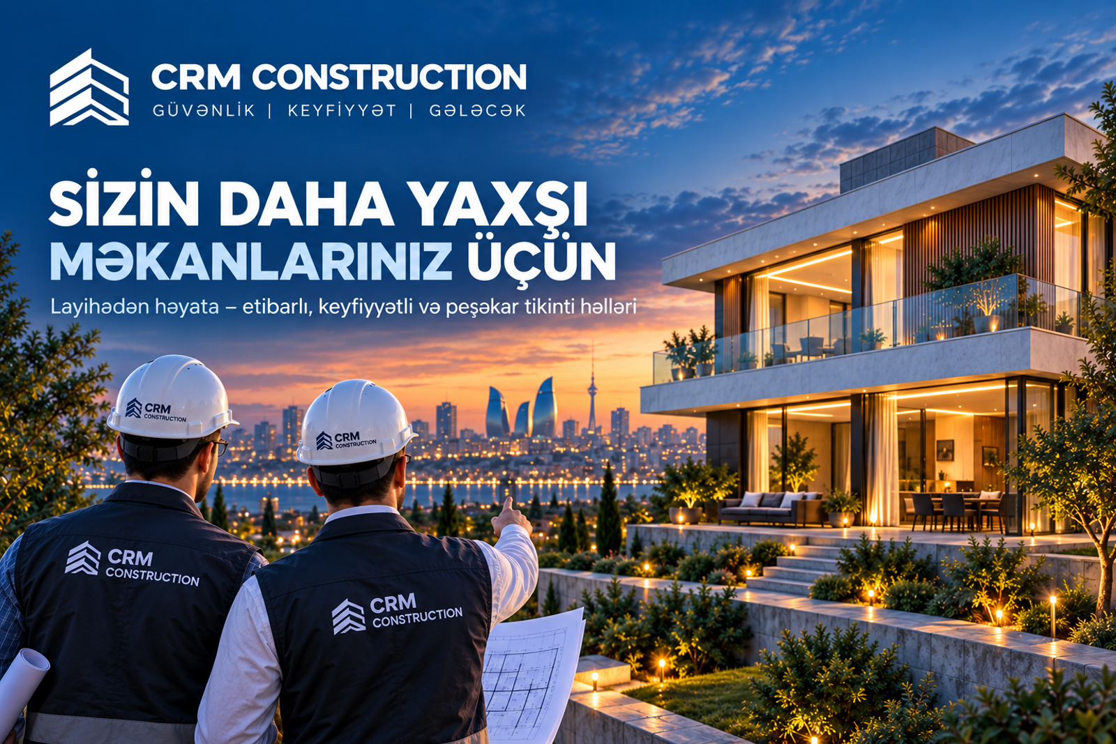 CRM Construction MMC bannerı — «Sizin daha yaxşı məkanlarınız üçün» şüarı, axşam işıqlandırmasında müasir ikimərtəbəli ev, arxa planda Bakı silueti və öndə şirkətin dəbilqəli iki mühəndisi