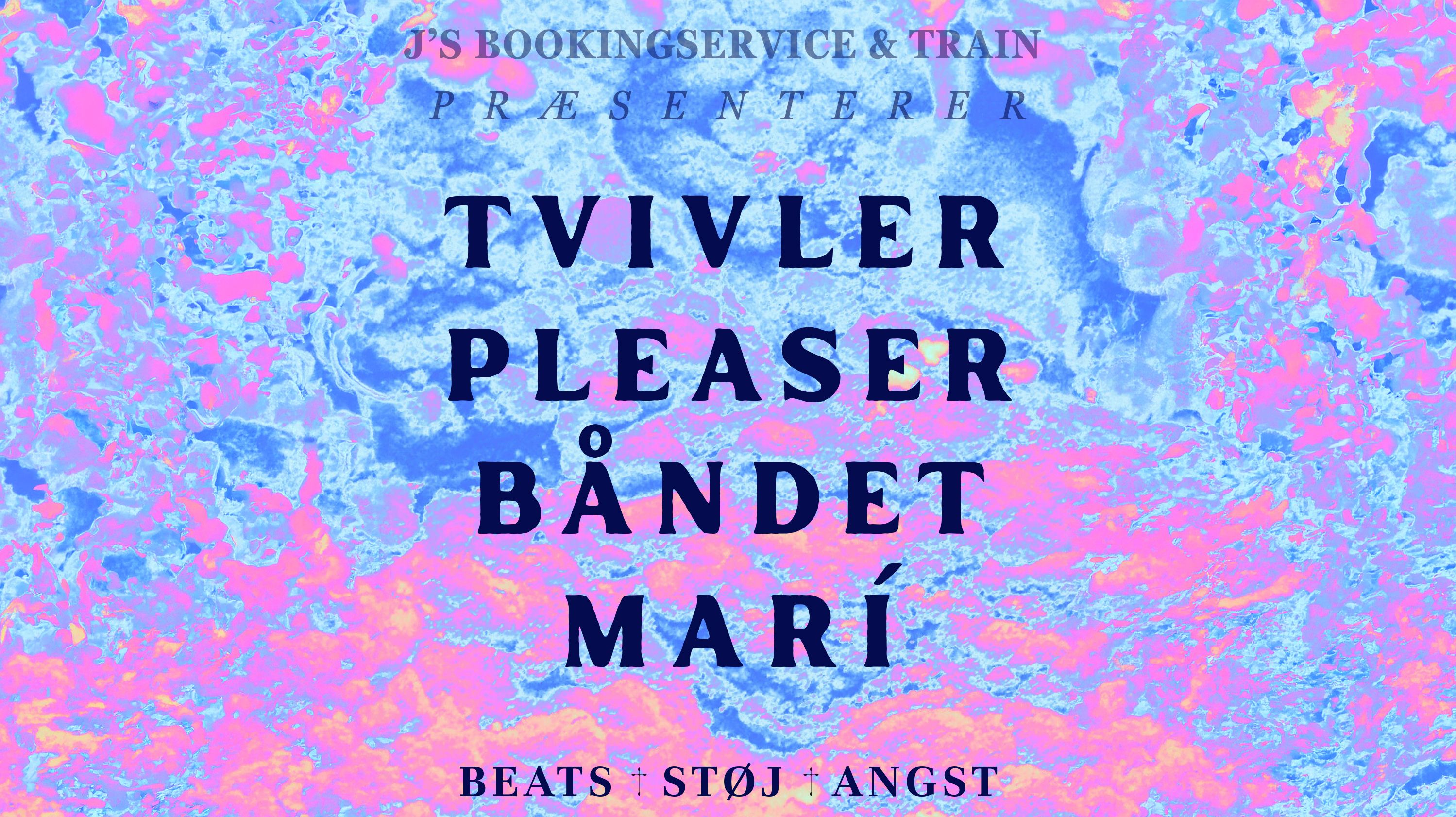 Tvivler × Pleaser × Båndet × Marí