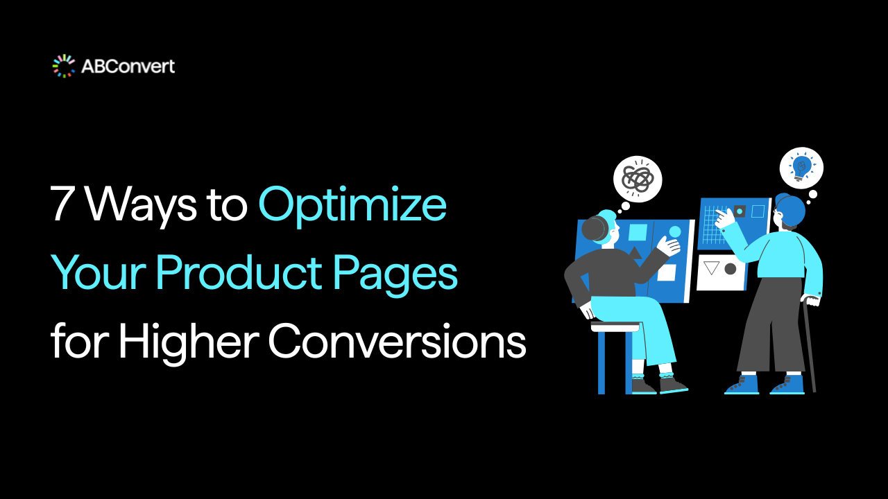 7 Ways to Optimize Your Product Pages for Higher Conversions