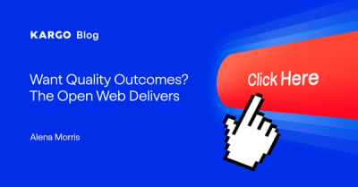 Want Quality Outcomes? The Open Web Delivers
