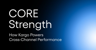 CORE Strength: How Kargo Powers Cross Channel Performance