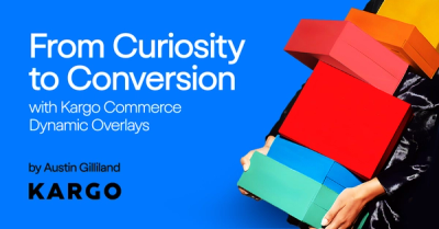 From Curiosity to Conversion with Kargo Commerce’s Dynamic Overlays