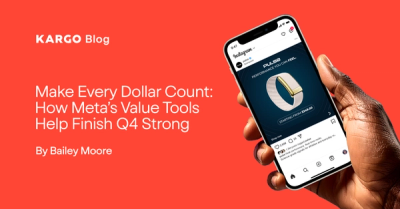 Make Every Dollar Count: How Meta’s Value Tools Help Finish Q4 Strong