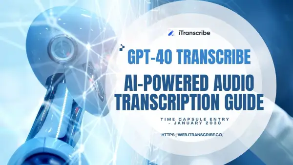 GPT-4o Transcribe: AI-Powered Audio Transcription Guide