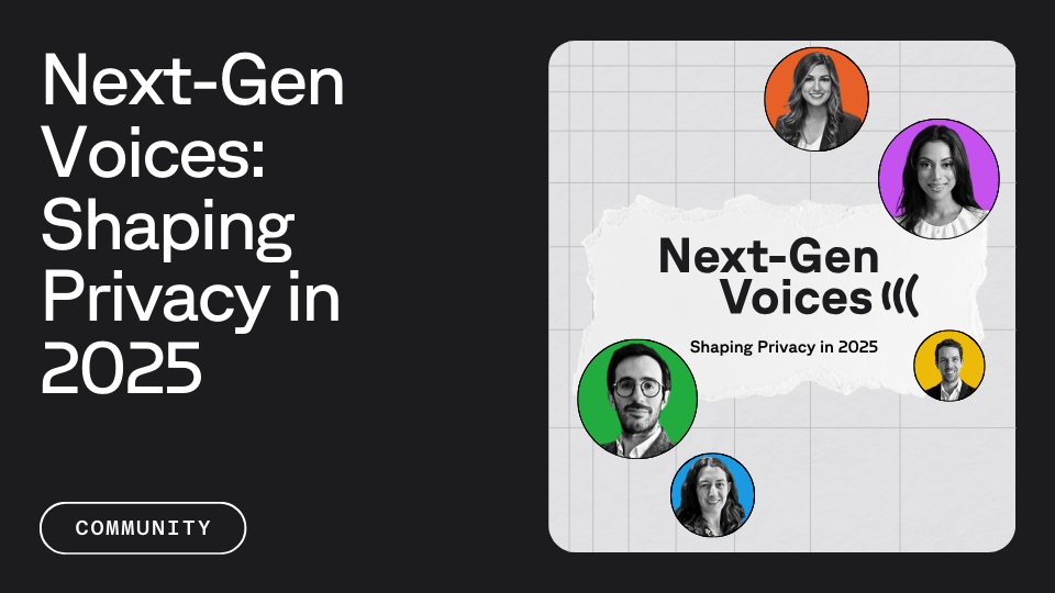 Text that reads "Next-gen voices shaping privacy in 2025" next to an image of the people featured in the article: Idriss Kenchida, Sonia Siddique, Melanie Selvadurai, Brandon Kerstens, and Cara Dearman