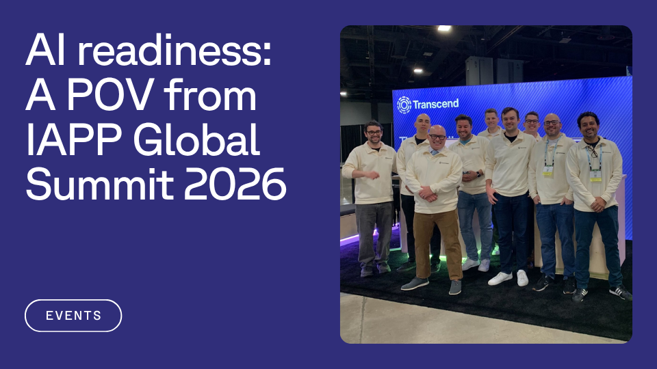 A group of individuals in white sweaters stands together smiling in front of a Transcend booth at the IAPP Global Summit 2026. Text reads, "AI readiness: A POV from IAPP Global Summit 2026."