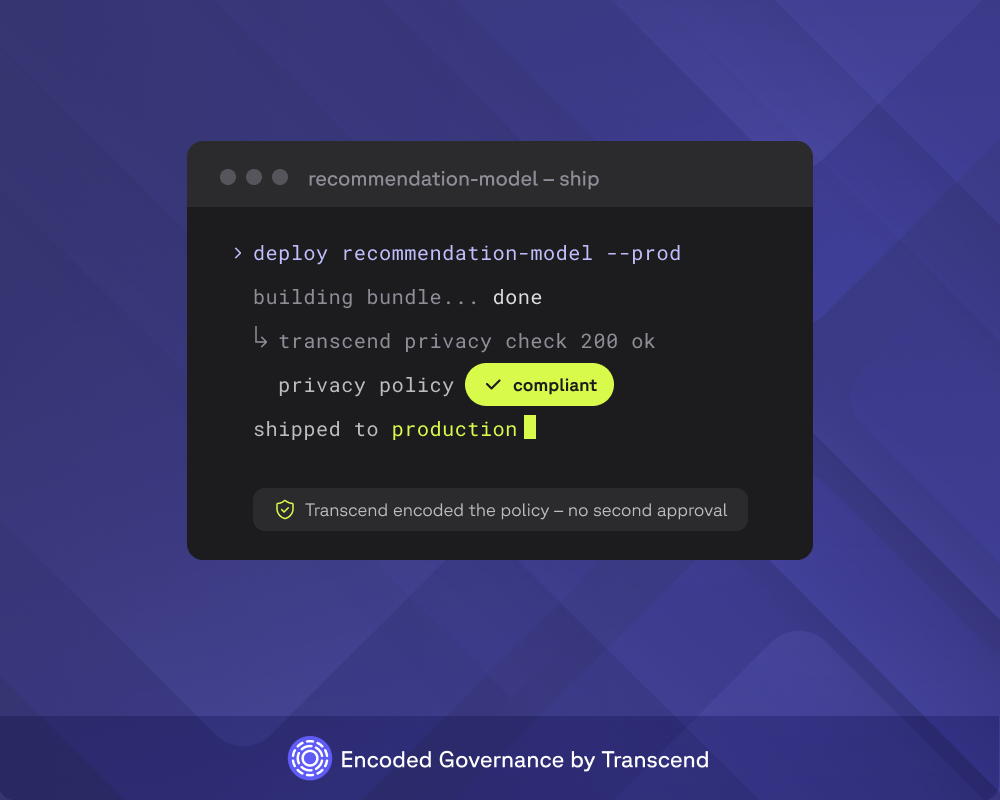Terminal output shows 'recommendation-model' shipped to production, with a 'privacy policy compliant' status confirmed by a 'transcend privacy check'.