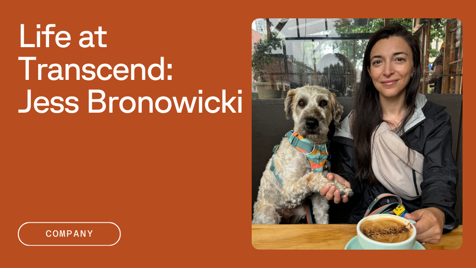 Text that reads "Life at Transcend: Jess Bronowicki" next to a picture of Jess and her dog at a table. Jess is holding a cappuccino.