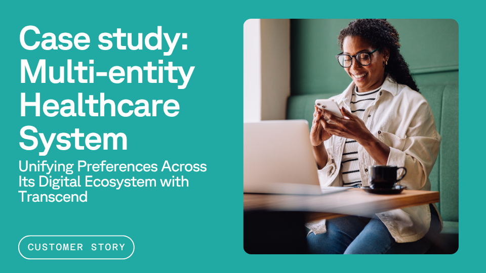 A woman with curly hair and glasses smiling at her phone while seated at a table with a laptop and coffee cup. The text reads, "Case study: Multi-entity Healthcare System - Unifying Preferences Across Its Digital Ecosystem with Transcend."