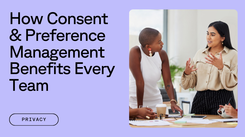 Three people engaged in a discussion around a table with documents and laptops, next to text that reads "How Consent & Preference Management Benefits Every Team," with a "Privacy" button below.