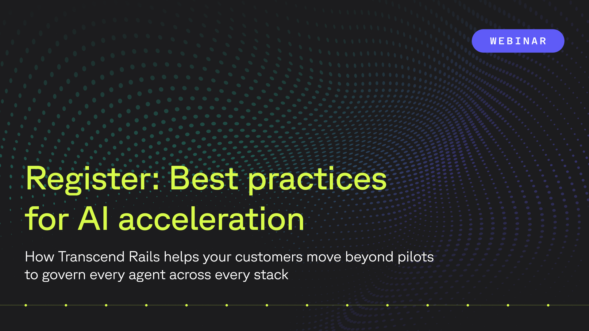 Webinar: Register for "Best practices for AI acceleration." Learn how Transcend Rails helps govern AI agents across every stack.
