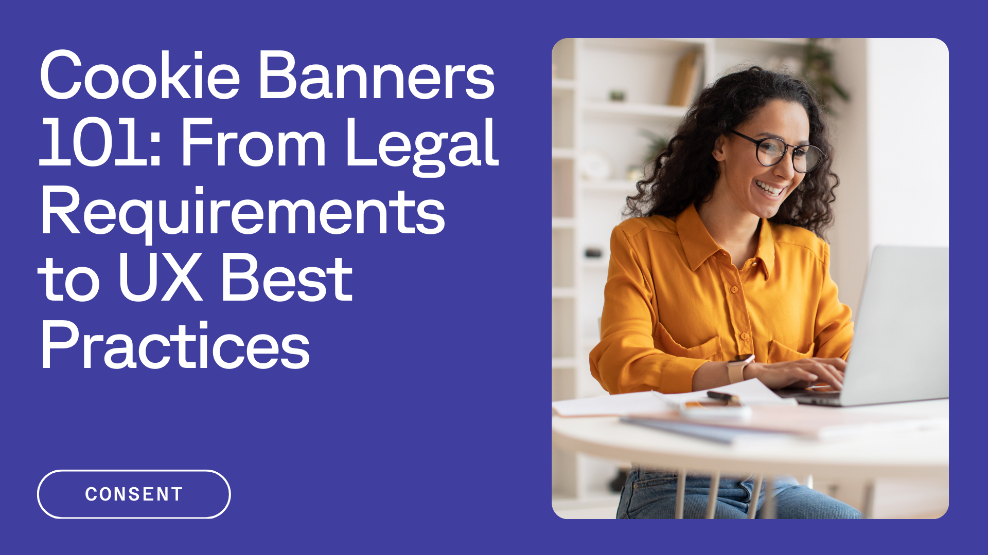 Cookie banners 101 from legal requirements to user experience best practices tag consent aside woman joyfully using a computer